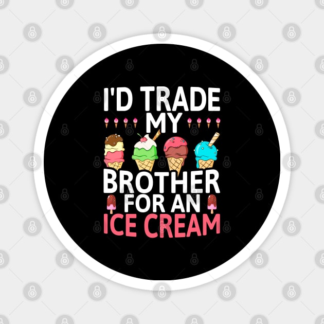 I'd Trade My Brother for an Ice Cream, Funny Humor Sibling Magnet by Printofi.com